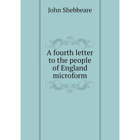 

Книга A fourth letter to the people of England microform. John Shebbeare