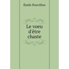 

Книга Le voeu d'être chaste