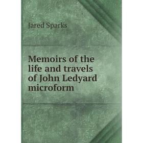 

Книга Memoirs of the life and travels of John Ledyard microform