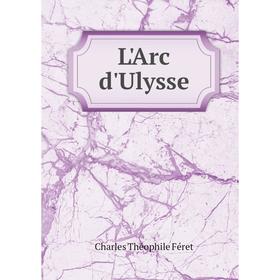

Книга L'Arc d'Ulysse