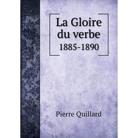 

Книга La Gloire du verbe1885-1890