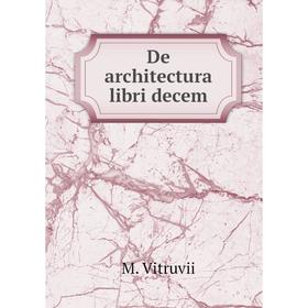 

Книга De architectura libri decem. M. Vitruvii