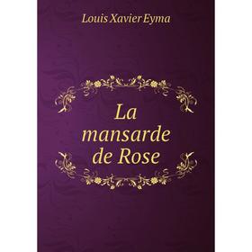 

Книга La mansarde de Rose