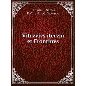 

Книга Vitrvvivs itervm et Frontinvs. J. Frontinus Sextus, P. Vitruvius, G. Giocondo