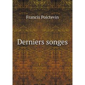 

Книга Derniers songes. Francis Poictevin