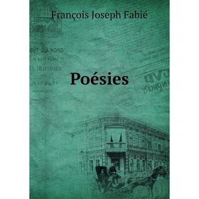 

Книга Poésies. François Joseph Fabié