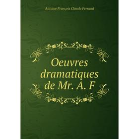 

Книга Oeuvres dramatique s de Mr A F