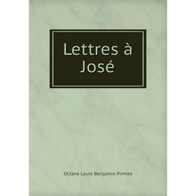 

Книга Lettres à José