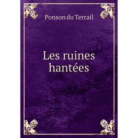 

Книга Les ruines hantées