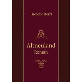 

Книга Altneuland. Roman. Theodor Herzl