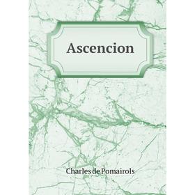 

Книга Ascencion. Charles de Pomairols