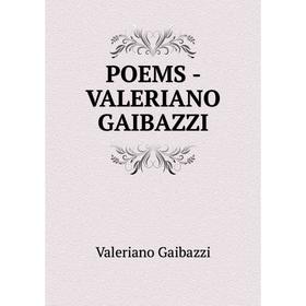 

Книга Poems - Valeriano Gaibazzi. Valeriano Gaibazzi