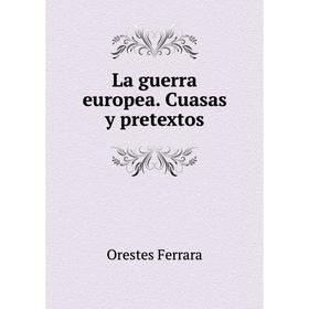 

Книга La guerra europea. Cuasas y pretextos