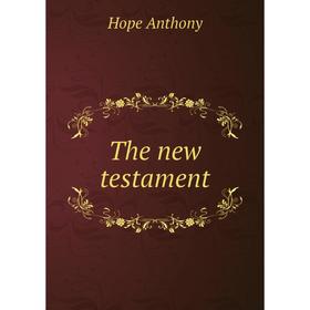 

Книга The new testament. Hope Anthony