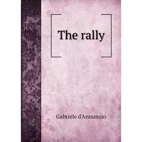

Книга The rally. Gabriele d'Annunzio
