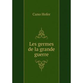 

Книга Les germes de la grande guerre