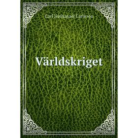 

Книга Världskriget. Carl Nathanael Carleson