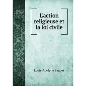 

Книга L'action religieuse et la loi civile