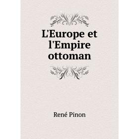

Книга L'Europe et l'Empire ottoman