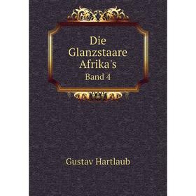 

Книга Die Glanzstaare Afrika's. Band 4. Gustav Hartlaub