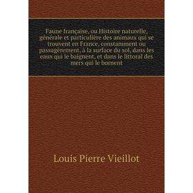 

Книга Faune française, ou Histoire naturelle, générale et particulière des animaux qui se trouvent en France, constamment ou passagèrement