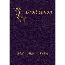 

Книга Droit canon. Friedrich Heinrich Vering