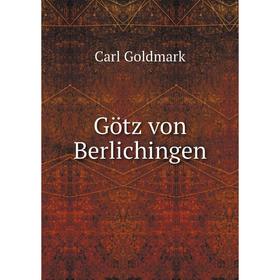 

Книга Götz von Berlichingen. Carl Goldmark