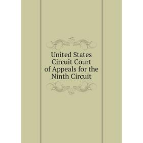 

Книга United States Circuit Court of Appeals for the Ninth Circuit