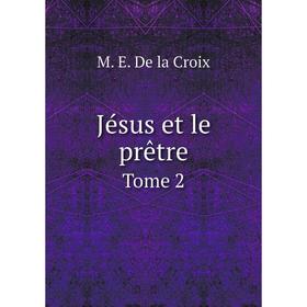 

Книга Jésus et le prêtreTome 2