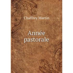 

Книга Année pastorale. Chaffrey Martin