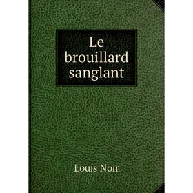 

Книга Le brouillard sanglant