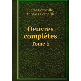 

Книга Oeuvres complètes Tome 6