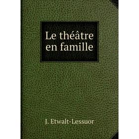 

Книга Le théâtre en famille