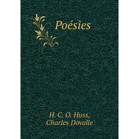 

Книга Poésies. H. C. O. Huss, Charles Dovalle