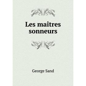 

Книга Les maîtres sonneurs