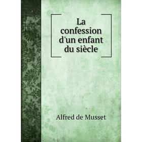 

Книга La confession d'un enfant du siècle