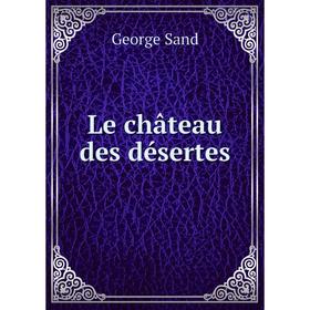 

Книга Le château des désertes