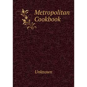 

Книга Metropolitan Cookbook