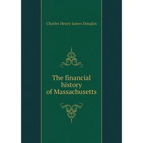 

Книга The financial history of Massachusetts. Charles Henry James Douglas
