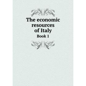 

Книга The economic resources of Italy. Book 1. Credito Italian