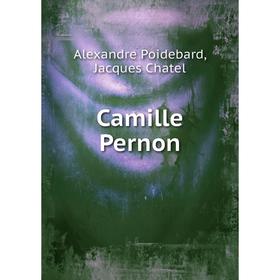 

Книга Camille Pernon. Alexandre Poidebard, Jacques Chatel