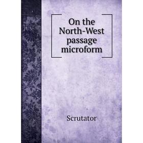 

Книга On the North-West passage microform