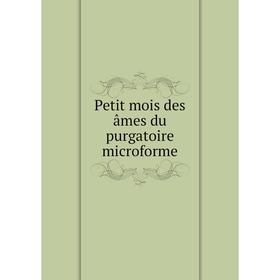 

Книга Petit mois des âmes du purgatoire microforme