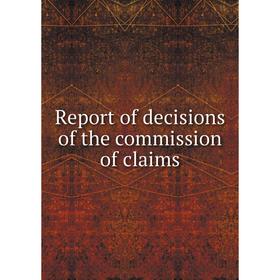 

Книга Report of decisions of the commission of claims