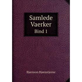 

Книга Samlede Vaerker. Bind 1. Bjornstjerne Bjornson