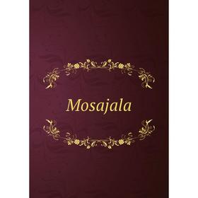 

Книга Mosajala
