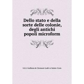 

Книга Dello stato e della sorte delle colonie, degli antichi popoli microform. G.E.J. Guilhem de Clermont-Lodè ve Sainte-Croix