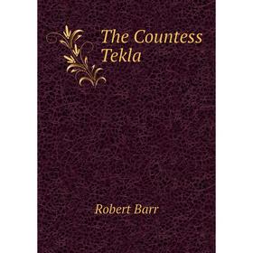 

Книга The Countess Tekla. Barr Robert