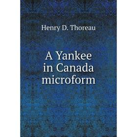 

Книга A Yankee in Canada microform. Henry D. Thoreau