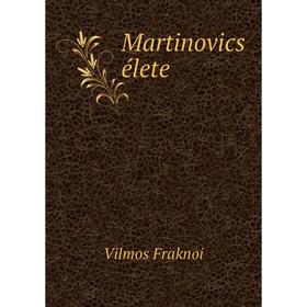 

Книга Martinovics élete